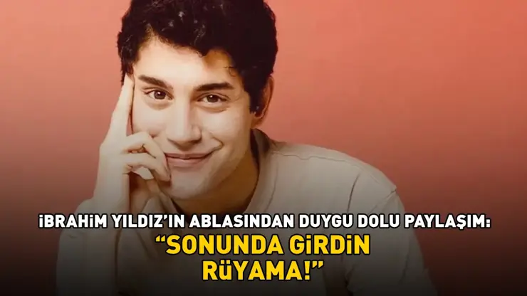 Potresna objava sestre İbrahima Yıldıza: Konačno si mi došao u san