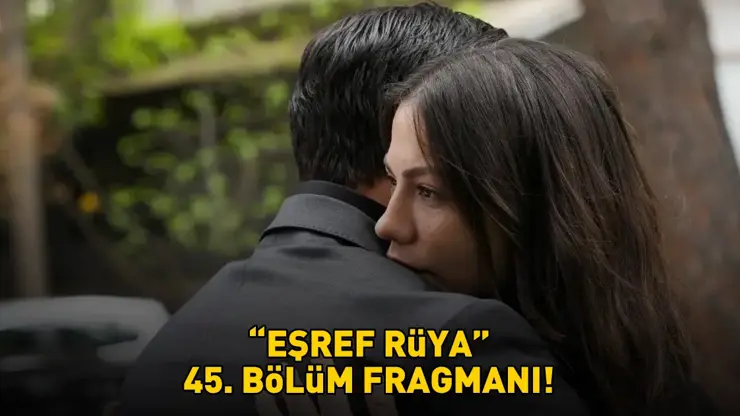 Eşref Rüya 45. bölüm fragmanı – pogledajte na Kanal D